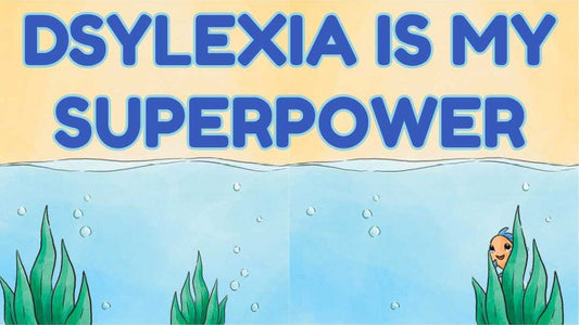 Dyslexia is MY SUPERPOWER